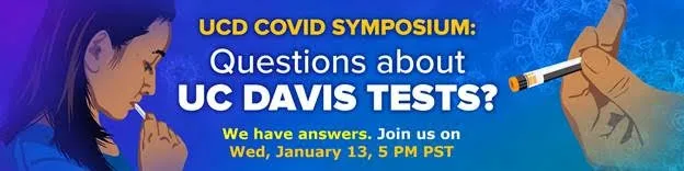 The UC Davis Symposium on COVID-19 tests and vaccines will take place at 5 p.m., Jan. 13.