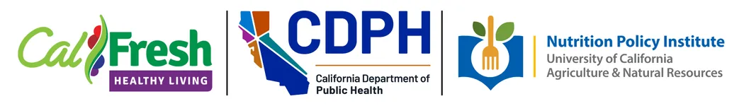Logos for CalFresh Healthy Living, the California Department of Public Health, and the University of California Nutrition Policy Institute.
