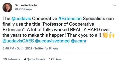 Leslie Roche tweeted: The UC Davis Cooperative Extension specialists can finally use the title 'Professor of Cooperative Extension'! A lot of folks worked REALLY HARD over the years to make this happen! Thank you to all! Emojis of hands clapping and hands raised.