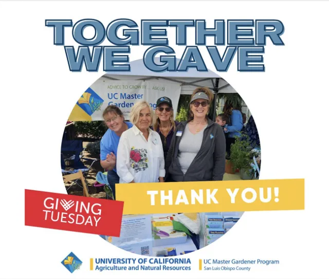 Together we gave. Thank you! UC Master Gardener Program San Luis Obispo County