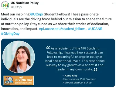 Meet our inspiring @UCnpi Student Fellows! These passionate individuals are the driving force behind our mission to shape the future of nutrition policy. Stay tuned as we share their stories of dedication, innovation, and impact. http://npi.ucanr.edu/student_fellowship/ #UCANR #GivingDay