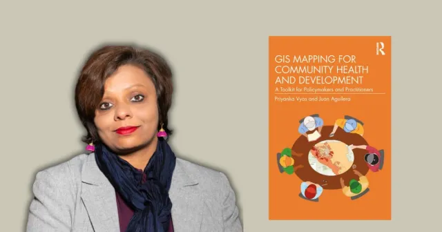 Priyanka Vyas and first book, GIS Mapping for Community Health and Development: A Toolkit for Policymakers and Practitioners