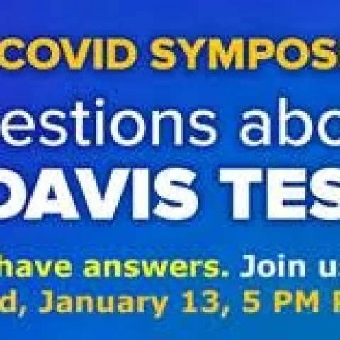The UC Davis Symposium on COVID-19 tests and vaccines will take place at 5 p.m., Jan. 13.