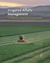 Irrigated Alfalfa Management for Mediterranean and Desert Zones - ANR Catalog
