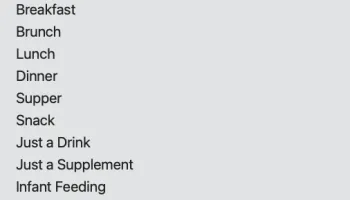 Screenshot of a grey drop-down menu with a list of clickable options that say, in order from top to bottom: “Breakfast," “Brunch,” “Lunch,” “Dinner,” “Supper,” “Snack,” “Just a Drink,” “Just a Supplement,” “Infant Feeding.”