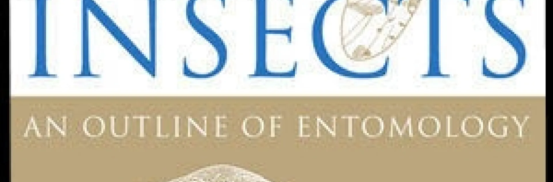 TEXTBOOK COVER of "The Insects: An Outline of Entomology." The textbook, considered "the gold standard of entomology books," will be available in the United States in March. It is the work of UC Davis professors Penny Gullan and Peter Cranston.