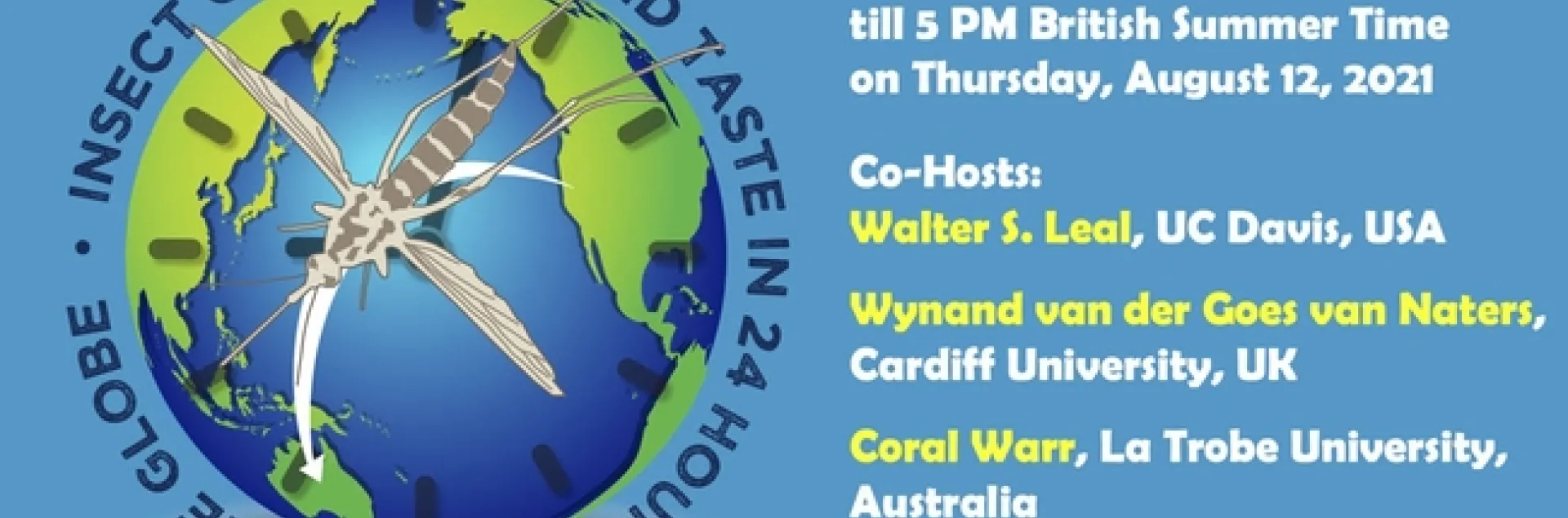 The free international symposium, “Insect Olfaction and Taste in 24 Hours Around the Globe,” begins at 9 a.m, Pacific Daylight Time (PDT), Wednesday, Aug. 11.