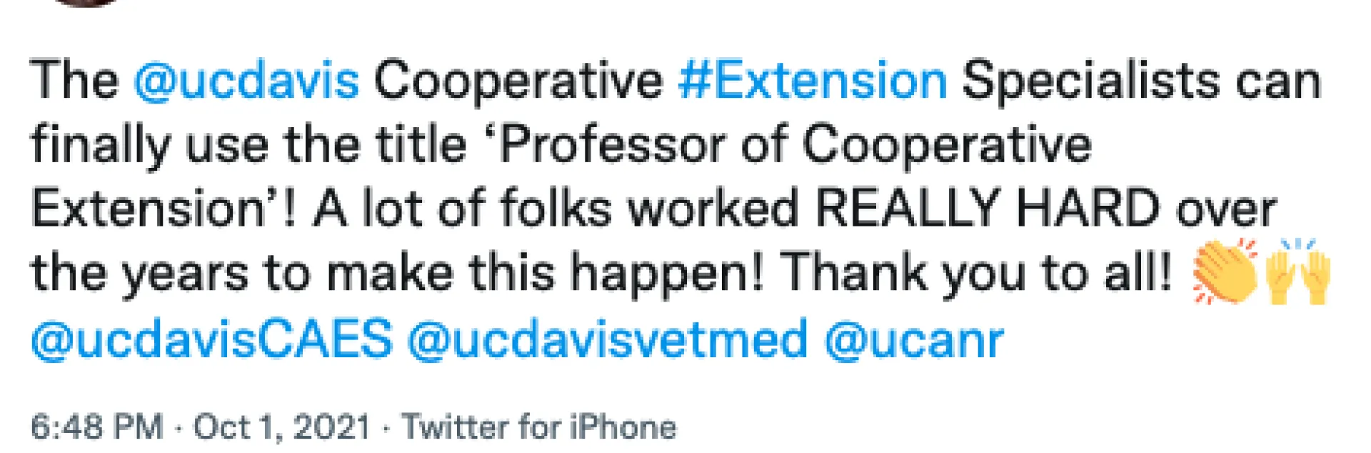 Leslie Roche tweeted: The UC Davis Cooperative Extension specialists can finally use the title 'Professor of Cooperative Extension'! A lot of folks worked REALLY HARD over the years to make this happen! Thank you to all! Emojis of hands clapping and hands raised.