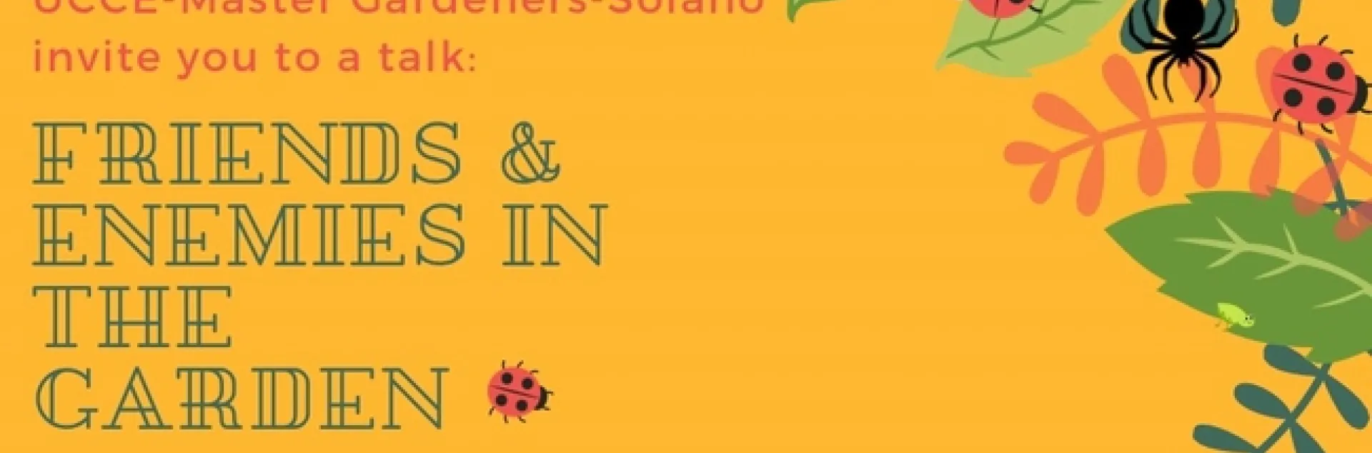 flyer for upcoming event on February 17 at 9 am, Friends & Enemies n the Garden held at Dunnell Nature Park, 3351 Hillridge Drive, Fairfield. Learn about good and bad insects and how to manage them.